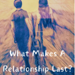 6 key insights on what makes a relationship last