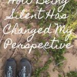 how being silent has changed my perspective